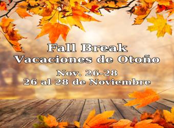 Fall Break/Vacaciones de Otoño